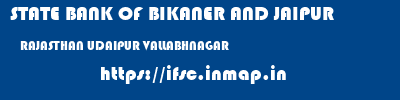 STATE BANK OF BIKANER AND JAIPUR  RAJASTHAN UDAIPUR VALLABHNAGAR   ifsc code